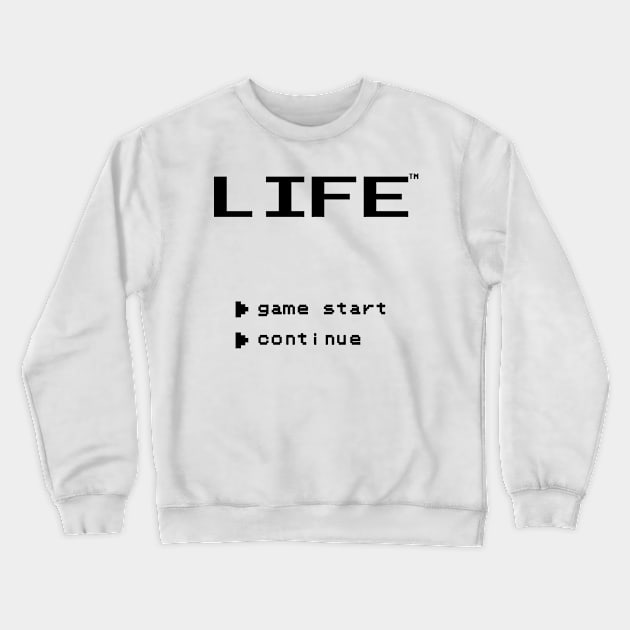 Life Crewneck Sweatshirt by SirTeealot